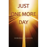 Just One More Day