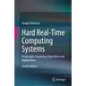 Hard Real-Time Computing Systems: Predictable Scheduling Algorithms and Applications