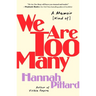 We Are Too Many: A Memoir [Kind Of]