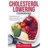 Cholesterol Lowering Cookbooks: Superfoods and Dairy Free for a Low Cholesterol Diet