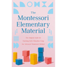 The Montessori Elementary Material: The Original Guide for Teaching Early Education Using the Advanced Montessori Method