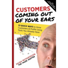 Customers Coming Out of Your Ears