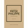 Little Book of Patek Philippe: The Story of the Iconic Fashion Brand