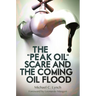 The "Peak Oil" Scare and the Coming Oil Flood