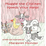 Maggie the Chicken Needs Your Help!