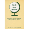 Words Into Worlds: Learning a Second Language Through Process Drama