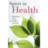 Spirit in Health: Spiritual roots in modern healing, or Social and medical sciences enlist ancient mind-body healing techniques