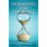 Hormones for "Morons": The Science of Graceful Aging