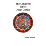 The Unknown Life of Jesus Christ