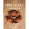 The Green Crab Cookbook: An Invasive Species Meets a Culinary Solution