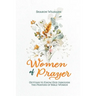 Women of Prayer: Getting to Know God Through the Prayers of Bible Women