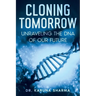 Cloning Tomorrow: Unraveling the DNA of Our Future