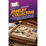 HowExpert Guide to Jewelry Collecting: The 36-Day System to Identify, Value, and Collect Antique, Vintage, and Modern Jewelry with Long-Term Value