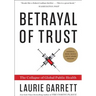 Betrayal of Trust: The Collapse of Global Public Health