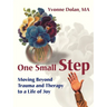 One Small Step: Moving Beyond Trauma and Therapy to a Life of Joy