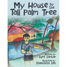 My House by the Tall Palm Tree
