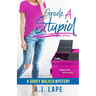 Grade A Stupid: Book 1 of the Darcy Walker Series