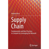 Supply Chain: Fundamentals and Best Practices to Compete by Leveraging the Network