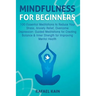 Mindfulness For Beginners: 100 Essential Meditations to Reduce Your Stress, Anxiety Relief, Overcome Depression: Guided Meditations for Creating Balan
