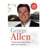 George Allen: A Senator Speaks Out On Liberty, Opportunity, and Security