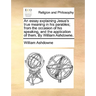 An Essay Explaining Jesus's True Meaning in His Parables; From the Occasion of His Speaking, and the Application of Them. by William Ashdowne.