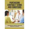 Purchasing Contract Terms And Conditions: Fundamental Contract Principles From Bid To Contract: Essentian Thing Of Purchasing Contract