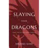 Slaying Your Dragons: Living The Life You Always Wanted