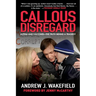 Callous Disregard: Autism and Vaccines--The Truth Behind a Tragedy