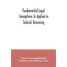 Fundamental legal conceptions as applied in judicial reasoning: and other legal essays