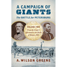 A Campaign of Giants--The Battle for Petersburg: Volume 2: From the Crater's Aftermath to the Battle of Burgess Mill