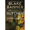 The Butcher of Whitechapel