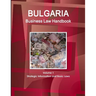 Bulgaria Business Law Handbook Volume 1 Strategic Information and Basic Laws
