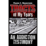 Tracts of My Years: An Addiction Testimony