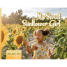 My Sweet Sunflower Girl