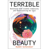 Terrible Beauty: Reckoning with Climate Complicity and Rediscovering Our Soul