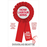 How Labour Wins: (And Why It Loses) from 1900 to Now