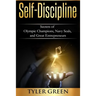 Self-Discipline: Secrets of Olympic Champions, Navy Seals, and Great Entrepreneurs