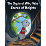 The Squirrel Who Was Scared of Heights