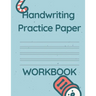 Handwriting Practice Paper WORKBOOK: Fun & Interactive Picture Book for Preschoolers & Toddlers Learning How to Write.
