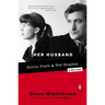 Her Husband: Ted Hughes and Sylvia Plath--A Marriage