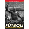 F偀bol!: Why Soccer Matters in Latin America
