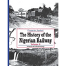 The History of Nigerian Railway. Vol 2: Network and Infrastructure