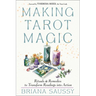 Making Tarot Magic: Rituals and Remedies to Transform Readings Into Action