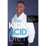 The Kick Acid Diet