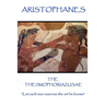 Aristophanes - The Thesmophoriazusae: "Let each man exercise the art he knows"