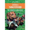 Owning a Paralyzed Dog - The Complete Care Guide: Helping Your Disabled Dog Live Their Life to the Fullest
