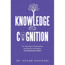 Knowledge and Cognition: The Teachings of Philosophers and Mystical Sufi Masters "The Knowledge Series "