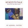 We Need to Talk: Selected and New Poems, 1970 - 2016