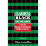 Classical Black Nationalism: From the American Revolution to Marcus Garvey