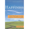 Happiness: The 21 Day Guide to Living Healthier, Wealthier, & Wiser